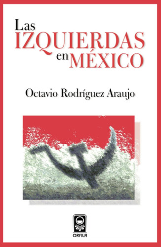 Libro: Las Izquierdas En México (spanish Edition)