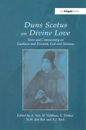 Duns Scotus On Divine Love: Texts And Commentary On Goodness And Freedom, God And Humans, De Vos, A.. Editorial Routledge, Tapa Blanda En Inglés