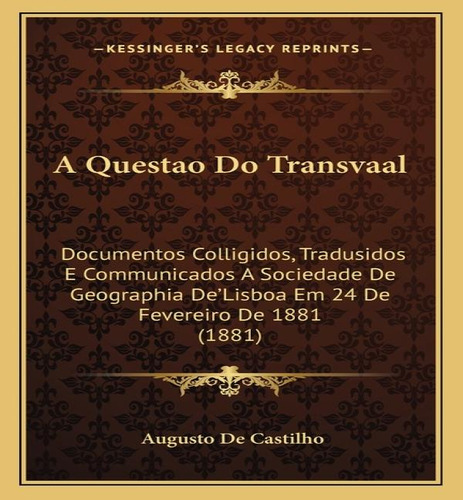 A Questao Do Transvaal, De Augusto De Castilho. Editorial Kessinger Publishing, Tapa Blanda En Inglés