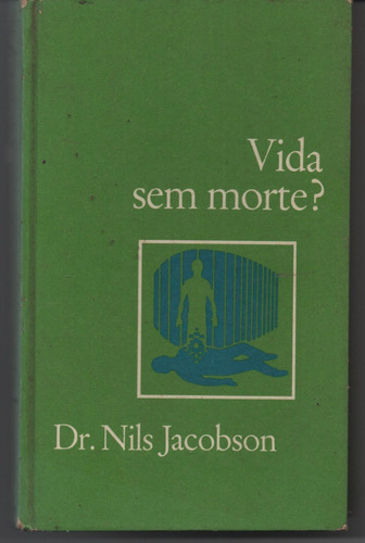 Vida Sem Morte? - Jacobson, Dr. Nils