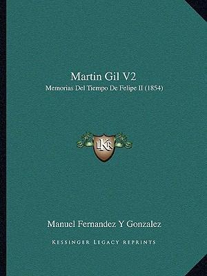Libro Martin Gil V2 : Memorias Del Tiempo De Felipe Ii (1...
