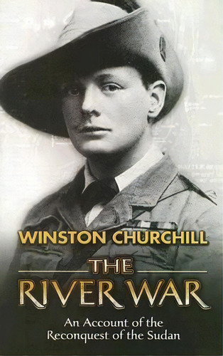 The River War : An Account Of The Reconquest Of The Sudan, De Winston Churchill. Editorial Dover Publications Inc., Tapa Blanda En Inglés