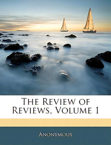 The Review Of Reviews, Volume 1, De Anonymous. Editorial Nabu Pr, Tapa Blanda En Inglés