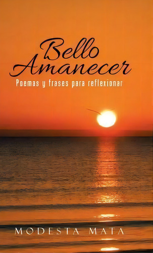 Bello Amanecer, De Modesta Mata. Editorial Palibrio, Tapa Dura En Español