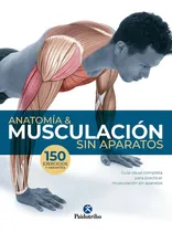 Comprar ANATOMIA & MUSCULACIÓN SIN APARATOS, de Seijas Albir, Guillermo. Editorial PAIDOTRIBO, tapa pasta blanda, edición 1 en español, 2019