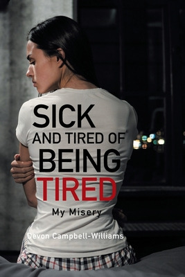 Libro Sick And Tired Of Being Tired: My Misery - Campbell...