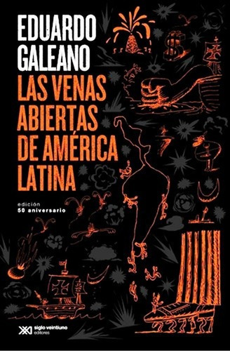 Las Venas Abiertas De America Latina - Galeano - Ilustrado
