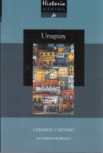 Historia Mínima De Uruguay - Gerardo Caetano