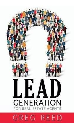 Lead Generation For Real Estate Agents - Greg Reed