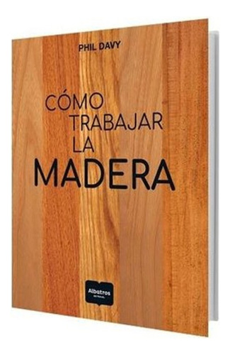 Como Trabajar La Madera