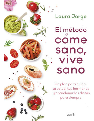 El Metodo Come Sano, Vive Sano ( Libro Original ), De Laura Jorge Martinez, Laura Jorge Martinez. Editorial Zenith En Español