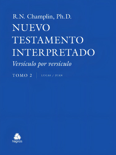 El Nuevo Testamento Interpretado Versículo por Versículo: Tomo 2 - Lucas | Juan - Versión en español, de Champlin, Russel. Editorial Editora Hagnos Ltda, capa dura em espanhol, 2022