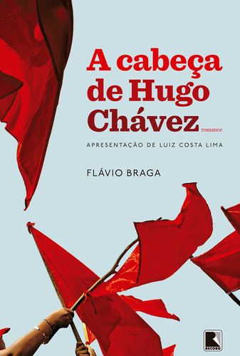 A cabeça de Hugo Chávez, de Braga, Flavio. Editora Record Ltda., capa mole em português, 2011