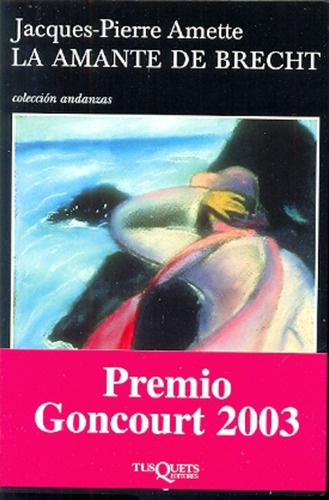 La amante de Brecht, de Jacques-Pierre Amette. Editorial Tusquets, tapa blanda, edición 1 en español