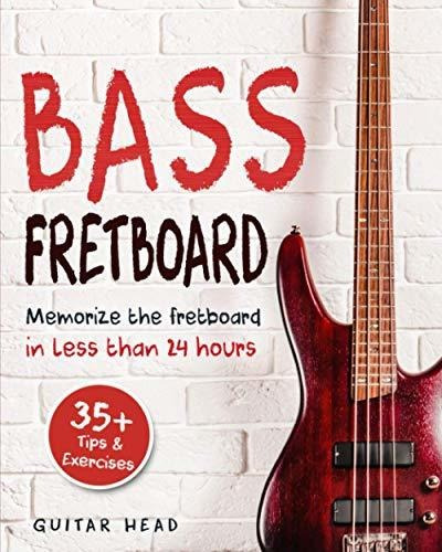 Book : Bass Fretboard Memorize The Fretboard In Less Than 2