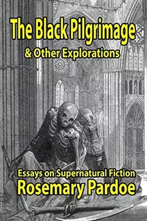 The Black Pilgrimage & Other Explorations: Essays On Supernatural Fiction, De Pardoe, Rosemary. Editorial Shadow Publishing, Tapa Blanda En Inglés