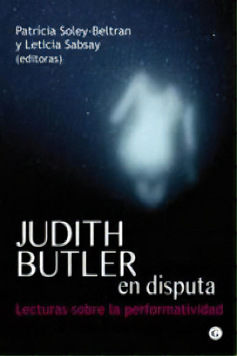 Judith Butler En Disputa, De Patrícia Soley-beltran Y Leticia Sabsay. Editorial Egales, S.l., Tapa Blanda En Español
