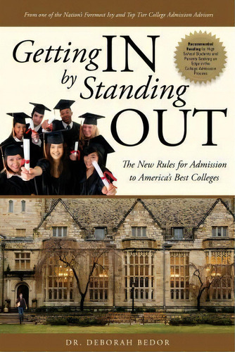 Getting In By Standing Out : The New Rules For Admission To America's Best Colleges, De Dr Deborah Bedor. Editorial Advantage Media Group, Tapa Blanda En Inglés, 2015