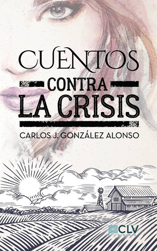 Cuentos Contra La Crisis, De González Alonso , Carlos J..., Vol. 1.0. Editorial Cultiva Libros S.l., Tapa Blanda, Edición 1.0 En Español, 2016