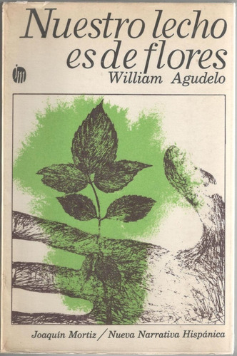Nuestro Lecho Es De Flores, De Agudelo, William. N/a, Vol. Volumen Unico. Editorial Joaquin Mortiz, Tapa Blanda, Edición 1 En Español, 1970