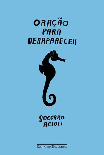 Oración para desaparecer: -, De Acioli, Socorro. Primero, tomo 1. Editorial Companhia Das Letras, tapa blanda, edición única en portugués, 2023