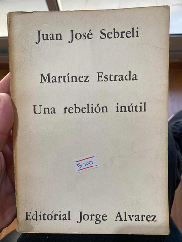 Martinez Estrada.una Rebelión Inútil