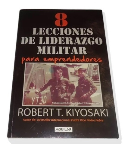 8 Lecciones De Liderazgo Militar Emprendedor Robert Kiyosaki
