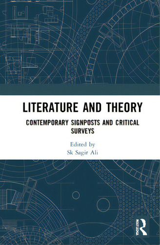 Literature And Theory: Contemporary Signposts And Critical Surveys, De Ali, Sk Sagir., Vol. 1. Editorial Routledge, Tapa Dura En Inglés