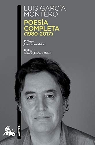 Poesía completa (1980-2017), de Luis García Montero. Editorial Austral en español