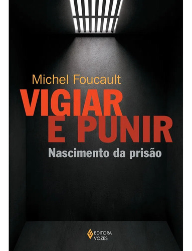 Livro Vigiar E Punir: Nascimento Da Prisão