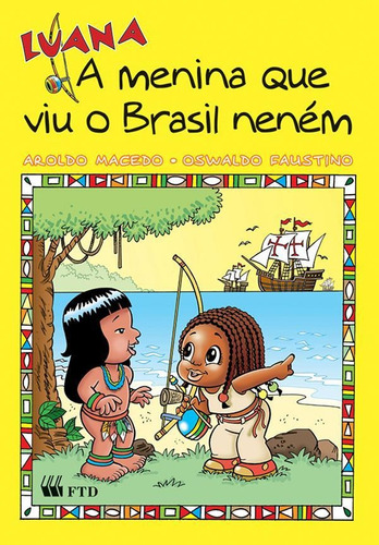 Luana: A Menina Que Viu O Brasil Neném, De Aroldo Macedo. Editora Ftd (paradidaticos), Capa Mole Em Português