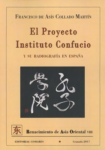 El Proyecto Instituto Confucio Y Su Radiografãâa En Espaãâ±a, De Collado Martín, Francisco De Asís. Editorial Comares, Tapa Blanda En Español