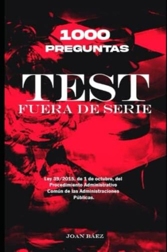 Test Fuera De Serie: Ley 1 De Octubre Del Procedimiento Administrativo Común De Las Administraciones Públicas (spanish Edition), De Báez, Joan. Editorial Oem, Tapa Blanda En Español