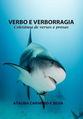 Verbo E Verborragia: Coletânea De Versos E Prosas, De Ataliba Carneiro E Silva. Série Não Aplicável, Vol. 1. Editora Clube De Autores, Capa Mole, Edição 1 Em Português, 2013