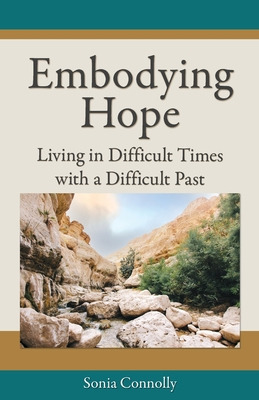 Libro Embodying Hope: Living In Difficult Times With A Di...