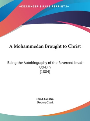 Libro A Mohammedan Brought To Christ: Being The Autobiogr...