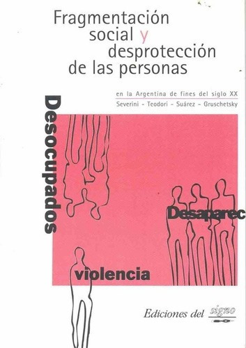 Fragmentacion Social Y Desproteccion De Las Personas, de SUAREZ y otros. Editorial Ediciones Del Signo en español