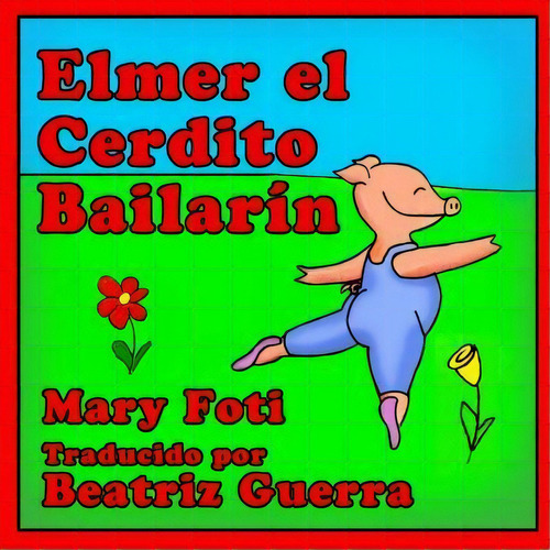 Elmer El Cerdito Bailarin, De Mary Foti. Editorial Nautical Media Group, Tapa Blanda En Español