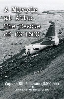 Libro A Miracle At Attu: The Rescue Of Cg-1600 - Peterson...