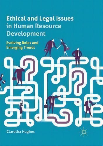 Ethical And Legal Issues In Human Resource Development, De Claretha Hughes. Editorial Palgrave Macmillan, Tapa Blanda En Inglés