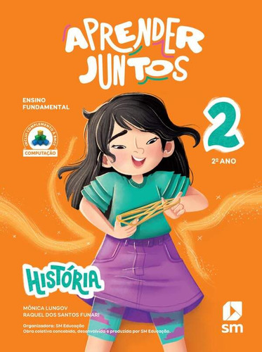 Aprender Juntos História - 2º Ano (ens. Fund. 1 - 2024), De Monica Lungov., Vol. 2. Editorial Sm Educação, Capa Mole, Edição 8ª Edição Em Português, 2024