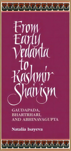 From Early Vedanta To Kashmir Shaivism, De Natalia Isayeva. Editorial State University New York Press, Tapa Blanda En Inglés