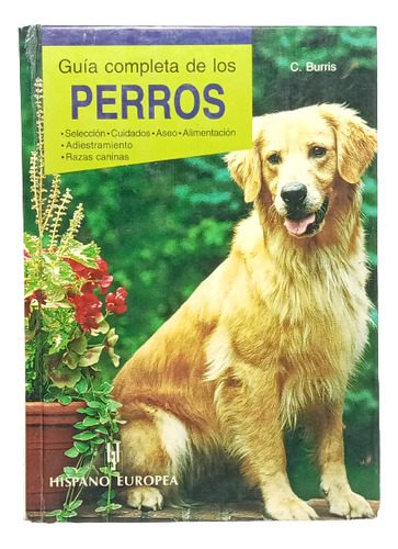Guía Completa De Los Perros - C Burros - Ed Hispano Europea 