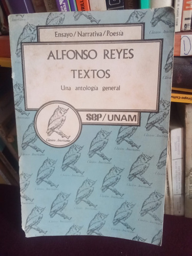 Alfonso Reyes Textos, Una Antología General - Sep / Unam