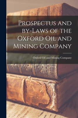 Libro Prospectus And By-laws Of The Oxford Oil And Mining...