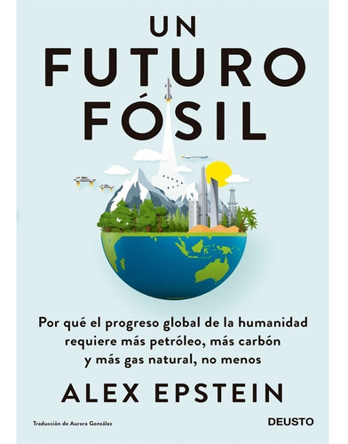 Un Futuro Fósil: Un Futuro Fósil, De Alex Epstein. Editorial Editorial Critica, Tapa Blanda, Edición 1 En Español, 2023