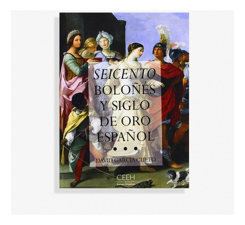 Libro Seicento Boloñes Y Siglo De Oro Español - Ceeh