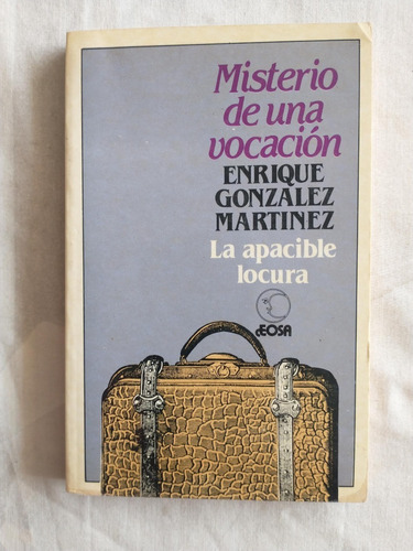 La Apacible Locura - Enrique González Martínez Misterio De U