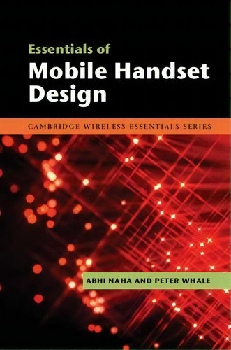 Essentials Of Mobile Handset Design, De Abhi Naha. Editorial Cambridge University Press, Tapa Dura En Inglés