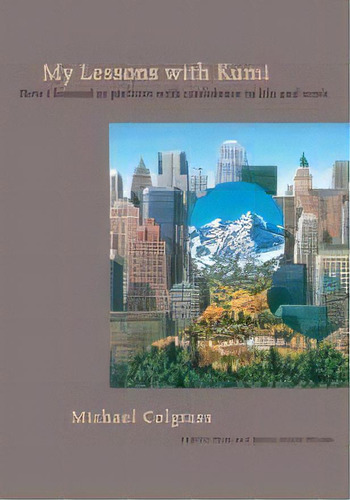 My Lessons With Kumi : How I Learned To Perform With Confidence In Life And Work, De Michael Colgrass. Editorial Real People Press,u.s., Tapa Blanda En Inglés